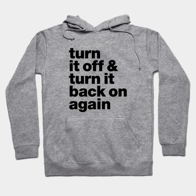 Turn it off & back on again Hoodie by Eat_Shirt